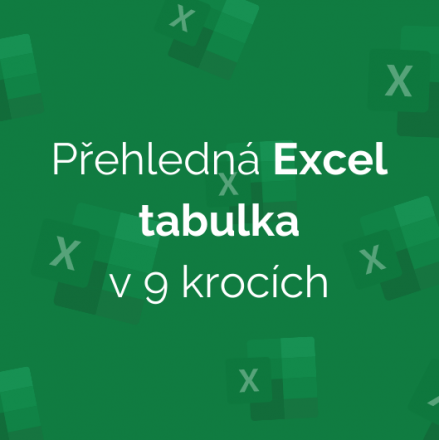 9 kroků, jak vytvořit přehlednou tabulku v Excelu