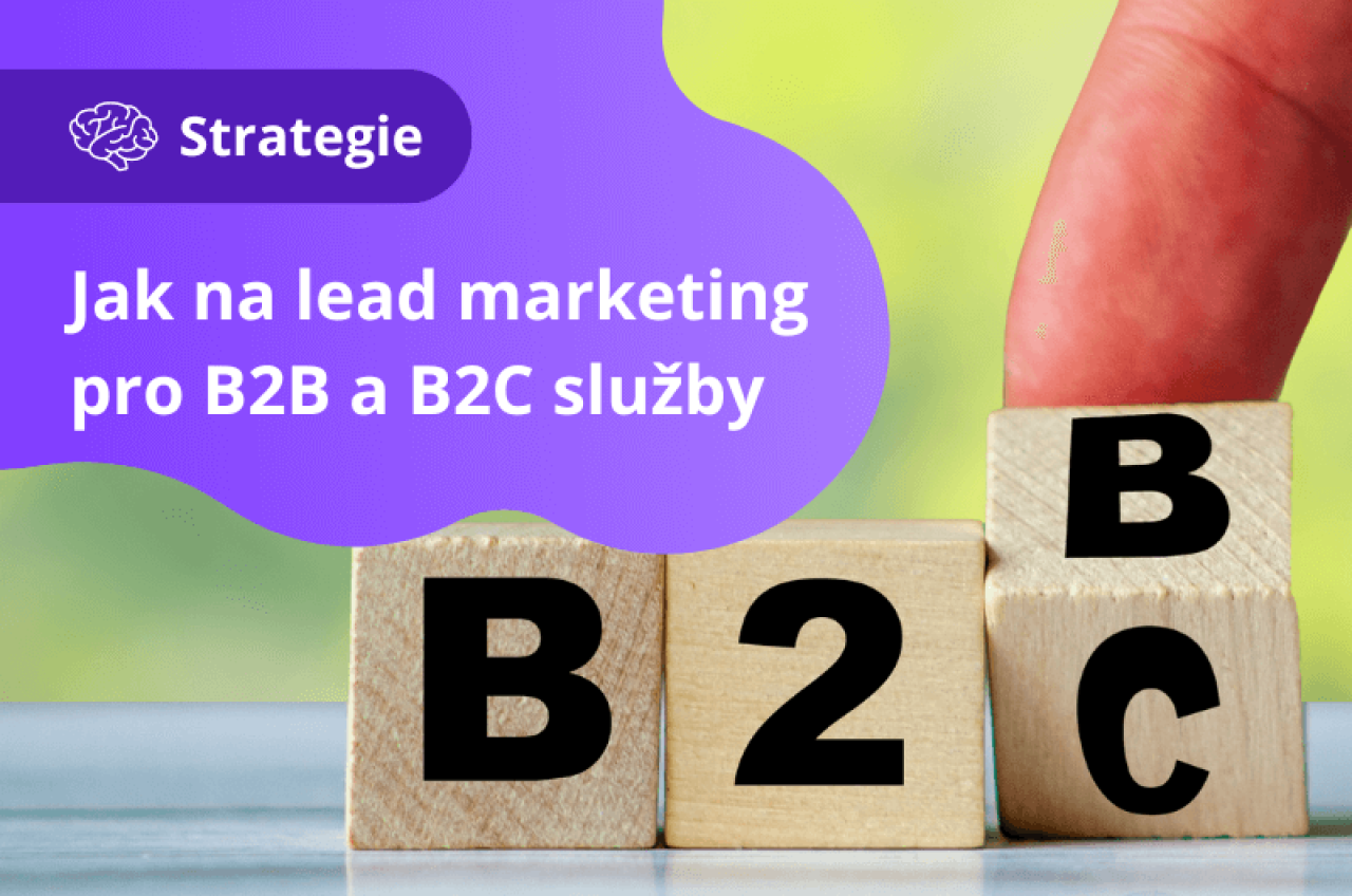 Jak na lead marketing pro B2B a B2C služby?